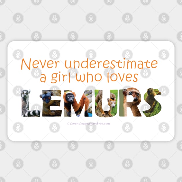 Never underestimate a girl who loves lemurs - wildlife oil painting word art Magnet by DawnDesignsWordArt